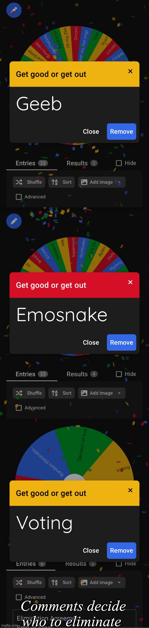 The two last rounds are still going | Comments decide who to eliminate | made w/ Imgflip meme maker