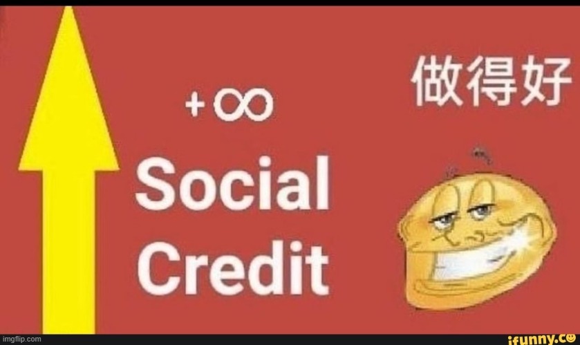 infinite social credit | image tagged in infinite social credit | made w/ Imgflip meme maker