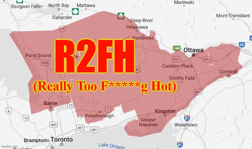 R2FH | R2FH; (Really Too F*****g Hot) | image tagged in heatwave,ontario | made w/ Imgflip meme maker