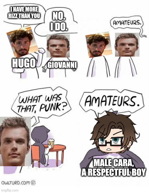 Deikmanns are reducing their intelligence. Male Cara is a very intelligent 14 year old. | I HAVE MORE RIZZ THAN YOU; NO. I DO. HUGO; GIOVANNI; MALE CARA, A RESPECTFUL BOY | image tagged in pop up school 2,pus2,deikmann,male cara,rizz | made w/ Imgflip meme maker