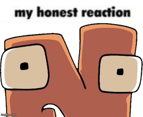 stupid ass reaction image | image tagged in my honest reaction | made w/ Imgflip meme maker