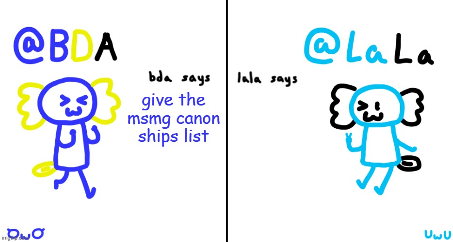 bda and lala announcment temp | give the msmg canon ships list | image tagged in bda and lala announcment temp | made w/ Imgflip meme maker