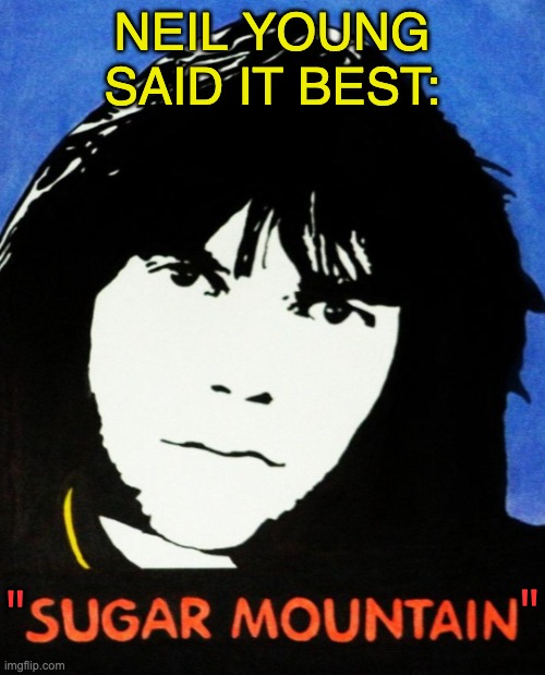 NEIL YOUNG
SAID IT BEST: " " | made w/ Imgflip meme maker