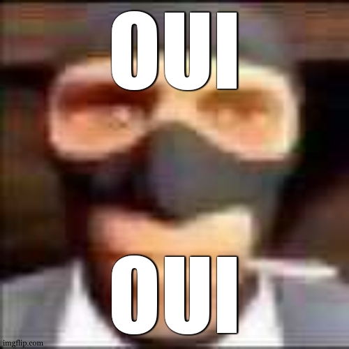 spi | OUI OUI | image tagged in spi | made w/ Imgflip meme maker