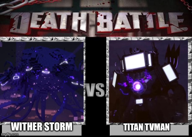 death battle | WITHER STORM; TITAN TVMAN | image tagged in death battle | made w/ Imgflip meme maker