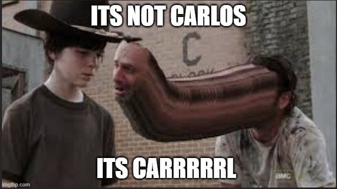 Rick and Carl | ITS NOT CARLOS; ITS CARRRRRL | image tagged in funny | made w/ Imgflip meme maker