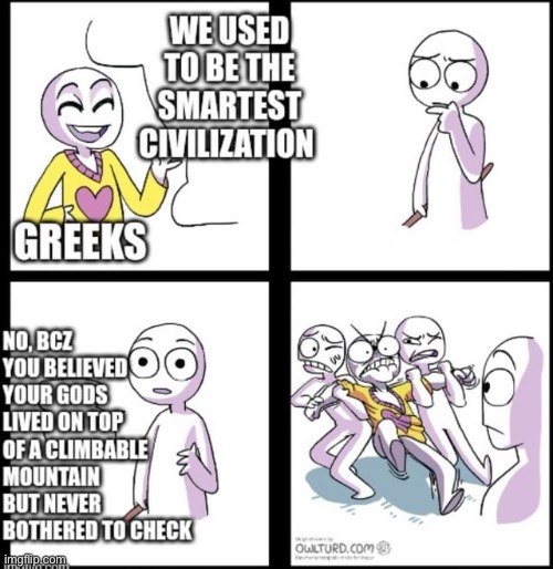 Dumb or Smart? | image tagged in greek mythology,gods,dumb,true,memes,smart | made w/ Imgflip meme maker