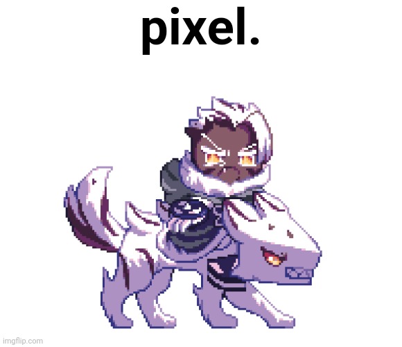 pixel. | made w/ Imgflip meme maker