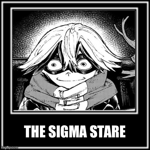 WHAT HOW | THE SIGMA STARE | image tagged in what how,memes,gachiakuta,shitpost,funny memes,sigma | made w/ Imgflip meme maker