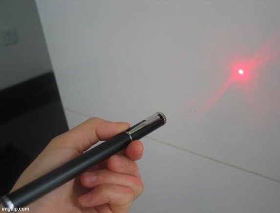 Laser pointer | image tagged in laser pointer | made w/ Imgflip meme maker
