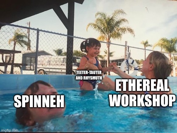 L, meme about my fanmade monster getting banished to the shadow realm | SPINNEH; TEETER-TAUTER AND RHYSMUTH; ETHEREAL WORKSHOP | image tagged in drowning kid in the pool | made w/ Imgflip meme maker