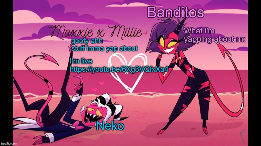 Be playing Tf2 in a bit | I'm live https://youtu.be/6Xg3VQfxXa4 | image tagged in neko and banditos shared temp | made w/ Imgflip meme maker