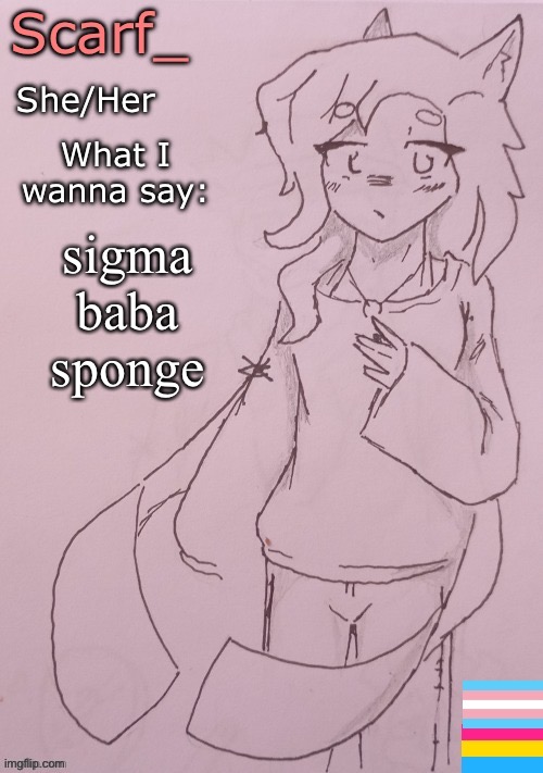 sigma baba sponge (I did it anyway) | sigma baba sponge | image tagged in scarf announcement template drawing by shadowskul new | made w/ Imgflip meme maker