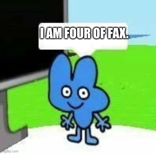 Four blank message | I AM FOUR OF FAX. | image tagged in four blank message | made w/ Imgflip meme maker
