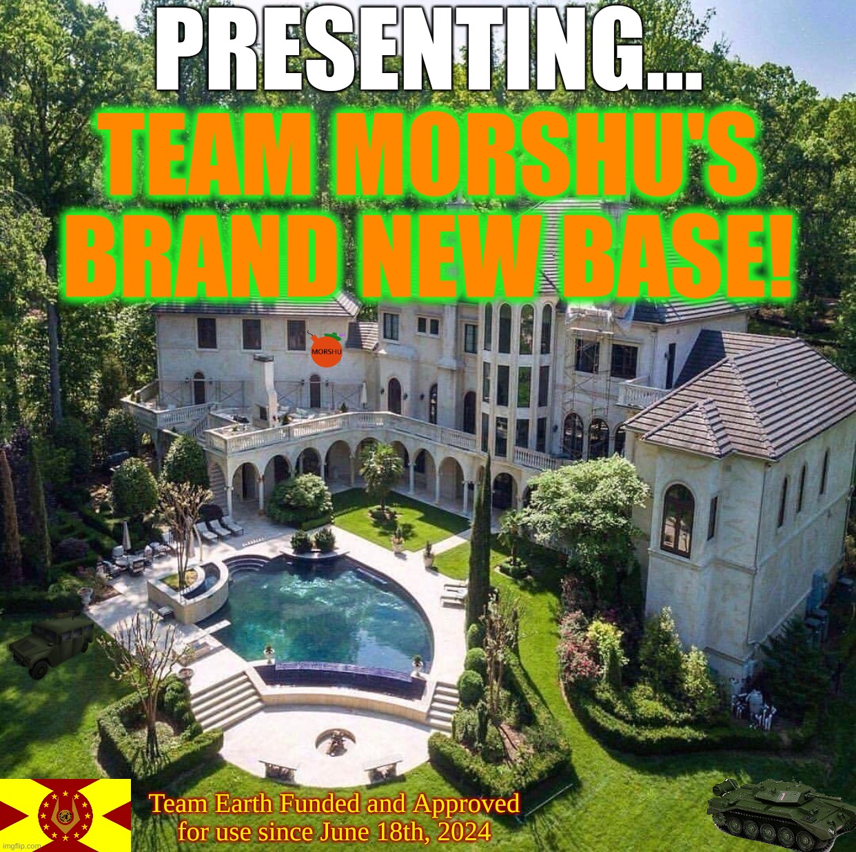 you guys have a new base now, will soon release it as a template | PRESENTING... TEAM MORSHU'S BRAND NEW BASE! Team Earth Funded and Approved for use since June 18th, 2024 | made w/ Imgflip meme maker