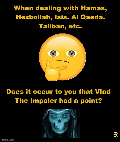 Vlad Had A Point | image tagged in terrorists | made w/ Imgflip meme maker