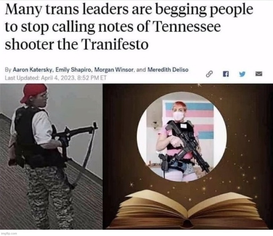 Trans Enablers Begging People to Stop Calling Tennessee Shooter's Notes 'The Tranifesto.' | image tagged in tranifesto,nashville shooter,transgender,ok groomer,tired of hearing about transgenders,the murderer | made w/ Imgflip meme maker