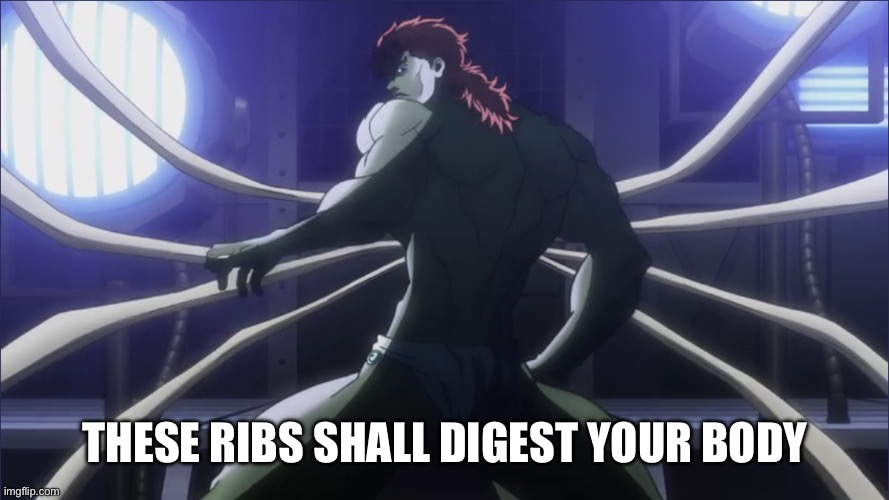 THESE RIBS SHALL DIGEST YOUR BODY | made w/ Imgflip meme maker