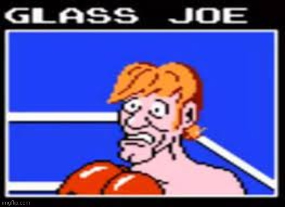 Glass Joe | image tagged in glass joe | made w/ Imgflip meme maker
