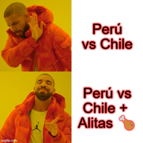 Drake Hotline Bling | Perú vs Chile; Perú vs Chile + 
Alitas 🍗 | image tagged in memes,drake hotline bling | made w/ Imgflip meme maker