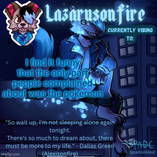 Lazarus temp | I find it funny that the only part people complained about was the pokemon | image tagged in lazarus temp | made w/ Imgflip meme maker