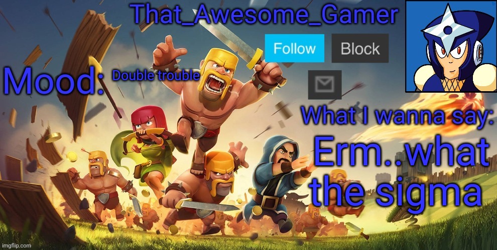 That_Awesome_Gamer Announcement | Double trouble; Erm..what the sigma | image tagged in that_awesome_gamer announcement | made w/ Imgflip meme maker