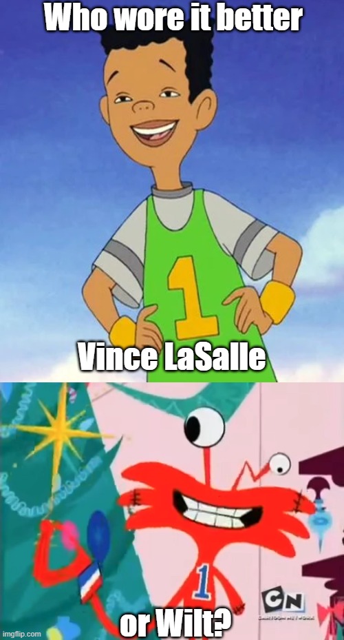 Who Wore It Better Wednesday #215 - Number ones | Who wore it better; Vince LaSalle; or Wilt? | image tagged in memes,who wore it better,recess,fosters home for imaginary friends,disney,cartoon network | made w/ Imgflip meme maker