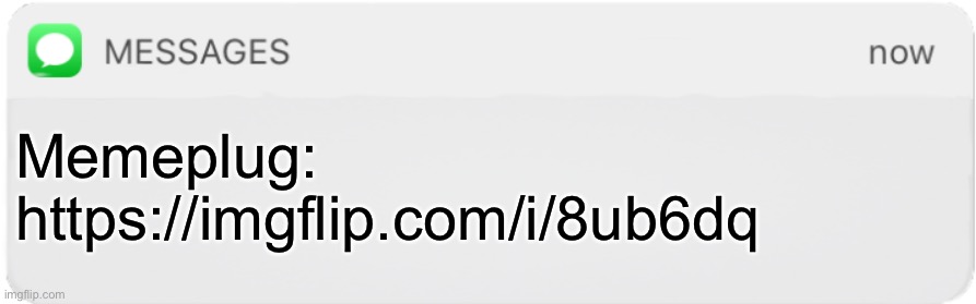 me getting back to MSMG | Memeplug:

https://imgflip.com/i/8ub6dq | image tagged in imessage box | made w/ Imgflip meme maker
