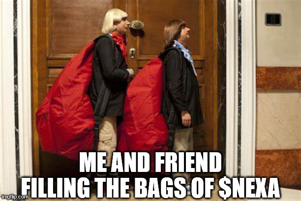 big bags for children | ME AND FRIEND FILLING THE BAGS OF $NEXA | image tagged in bags,door,stand up,apartment,home,ironic | made w/ Imgflip meme maker