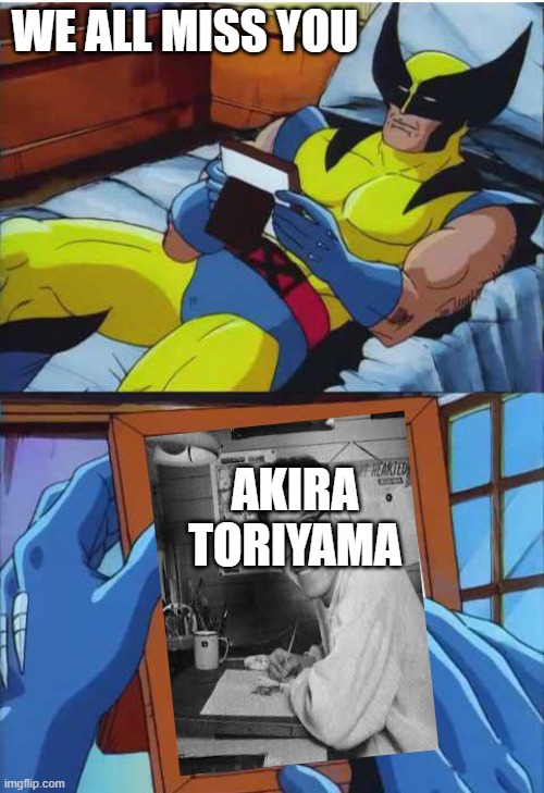 wolverine remember akira | WE ALL MISS YOU; AKIRA TORIYAMA | image tagged in wolverine remember,shakira,dragon ball z,death,2024,anime | made w/ Imgflip meme maker