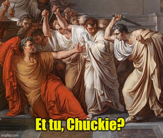 Et Tu, Brute | Et tu, Chuckie? | image tagged in et tu brute | made w/ Imgflip meme maker