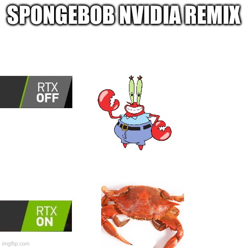 RTX  | SPONGEBOB NVIDIA REMIX | image tagged in rtx | made w/ Imgflip meme maker