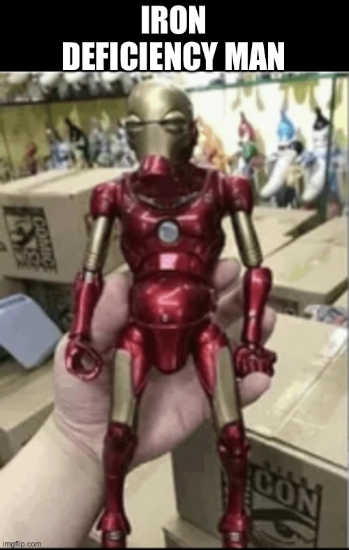 Iron deficiency man | IRON DEFICIENCY MAN | image tagged in iron man,marvel | made w/ Imgflip meme maker