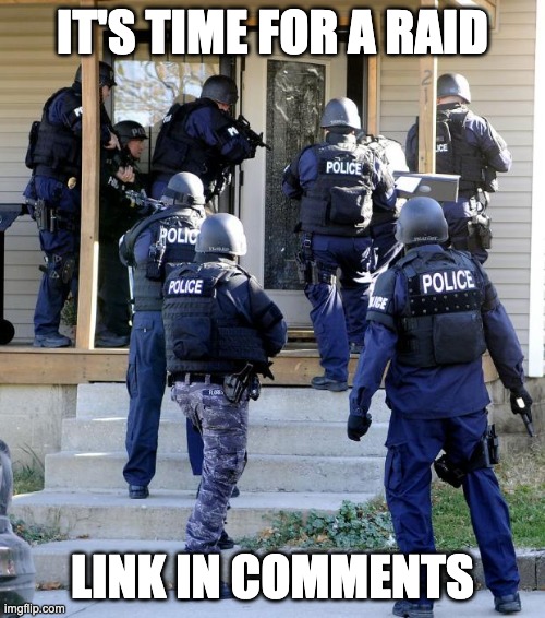 https://imgflip.com/i/8u9n3h | IT'S TIME FOR A RAID; LINK IN COMMENTS | image tagged in meme | made w/ Imgflip meme maker