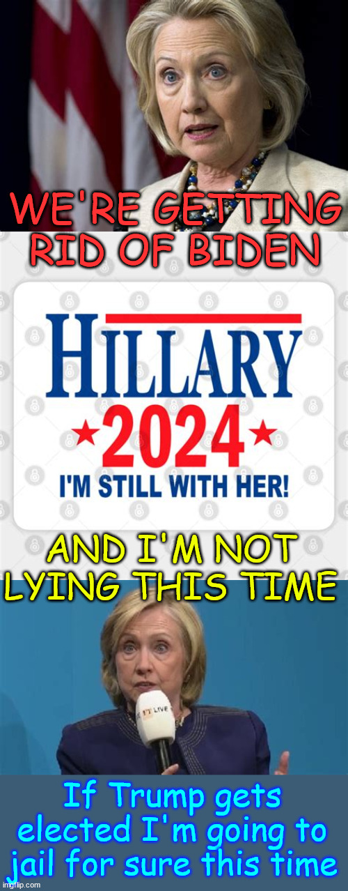 yes... democrats are this desperate...  Brace yourself for more Hillary lies | WE'RE GETTING RID OF BIDEN; AND I'M NOT LYING THIS TIME; If Trump gets elected I'm going to jail for sure this time | image tagged in dems,replacing,biden,with,hillary | made w/ Imgflip meme maker