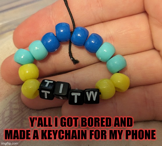 Harhaeharhahrharahrhahrhahrahrhahrharhahrhahrharhahrhahr | Y'ALL I GOT BORED AND MADE A KEYCHAIN FOR MY PHONE | image tagged in hehe,haha,lol,msmg | made w/ Imgflip meme maker