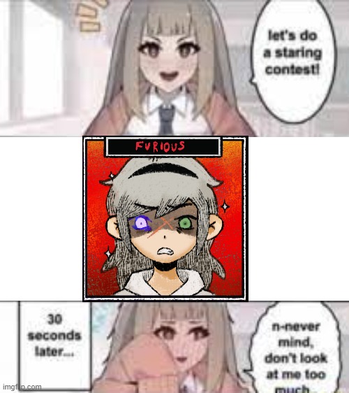 Staring contest 30 seconds | image tagged in staring contest 30 seconds | made w/ Imgflip meme maker