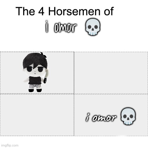 Four horsemen | i omor 💀; i omor 💀 | image tagged in four horsemen | made w/ Imgflip meme maker