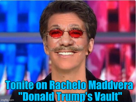 Breaking Political NEWS ! | Tonite on Rachelo Maddvera 
"Donald Trump's Vault" | image tagged in rachel maddow geraldo,political meme,politics,funny memes,funny | made w/ Imgflip meme maker