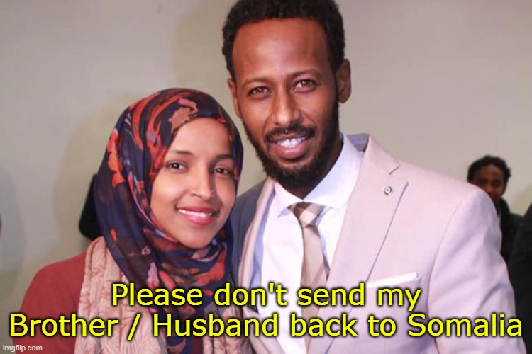 Please don't send my Brother / Husband back to Somalia | made w/ Imgflip meme maker