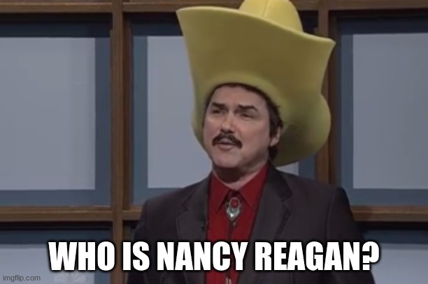 "This former world leader is commonly remembered as LBJ" | WHO IS NANCY REAGAN? | made w/ Imgflip meme maker