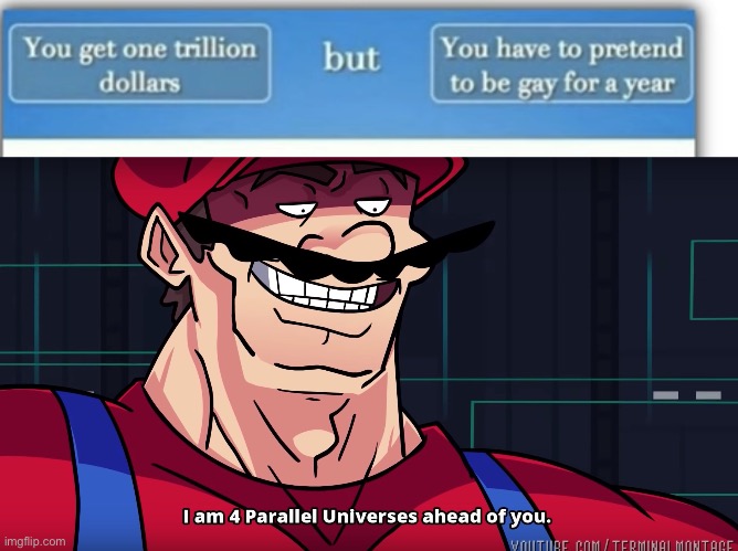 I’m gonna make money easy | image tagged in mario i am four parallel universes ahead of you | made w/ Imgflip meme maker