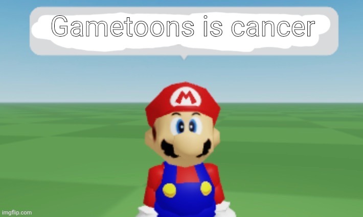 Mario says | Gametoons is cancer | image tagged in mario says | made w/ Imgflip meme maker