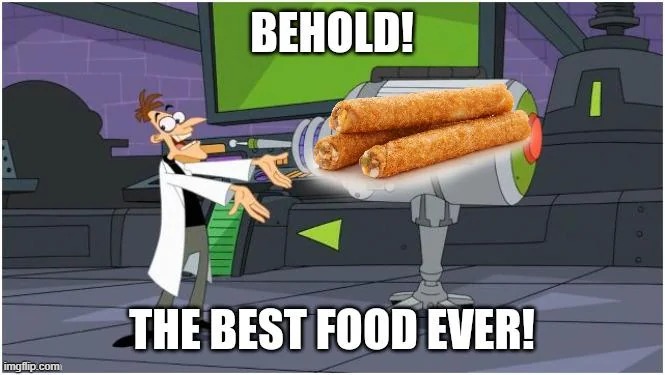 Taquitos!!!!!!!!!!!!!!!!!!!! | image tagged in taquitos,yum,delicious | made w/ Imgflip meme maker