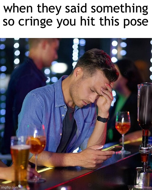 when they said something so cringe you hit this pose | made w/ Imgflip meme maker