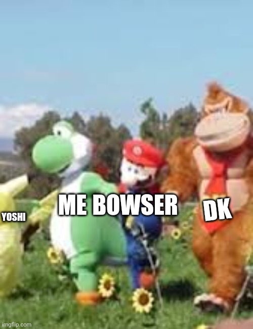 Me Clumsy Yoshi Bowser and DK walking | ME; DK; BOWSER; YOSHI | image tagged in super smash bros | made w/ Imgflip meme maker
