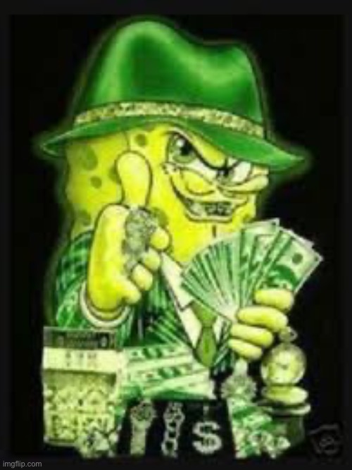 Money SpongeBob | image tagged in money spongebob | made w/ Imgflip meme maker