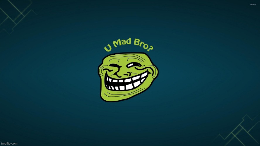 U mad bro? | image tagged in u mad bro | made w/ Imgflip meme maker