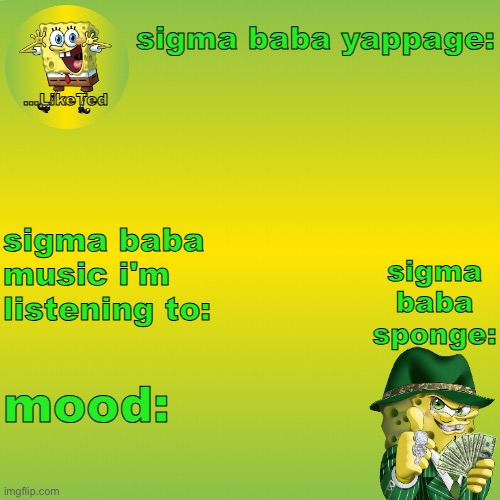 sigma baba sponge announcement v2 | image tagged in sigma baba sponge announcement v2 | made w/ Imgflip meme maker