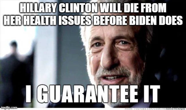 hopefully? | HILLARY CLINTON WILL DIE FROM HER HEALTH ISSUES BEFORE BIDEN DOES | image tagged in george zimmer | made w/ Imgflip meme maker